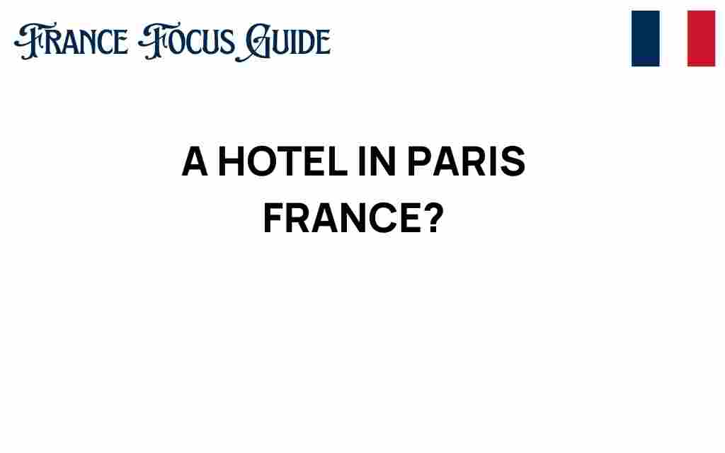 discover-hotel-in-paris-france