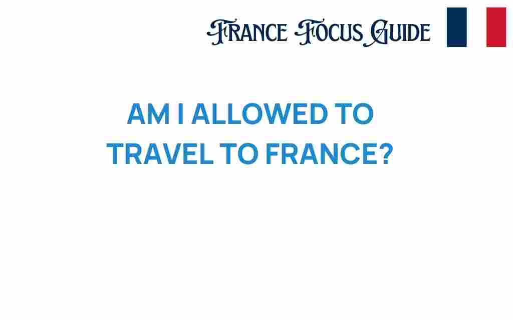 am-i-allowed-to-travel-to-france