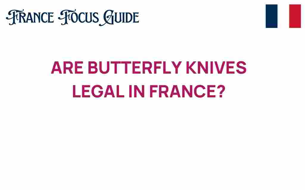 are-butterfly-knives-legal-in-france