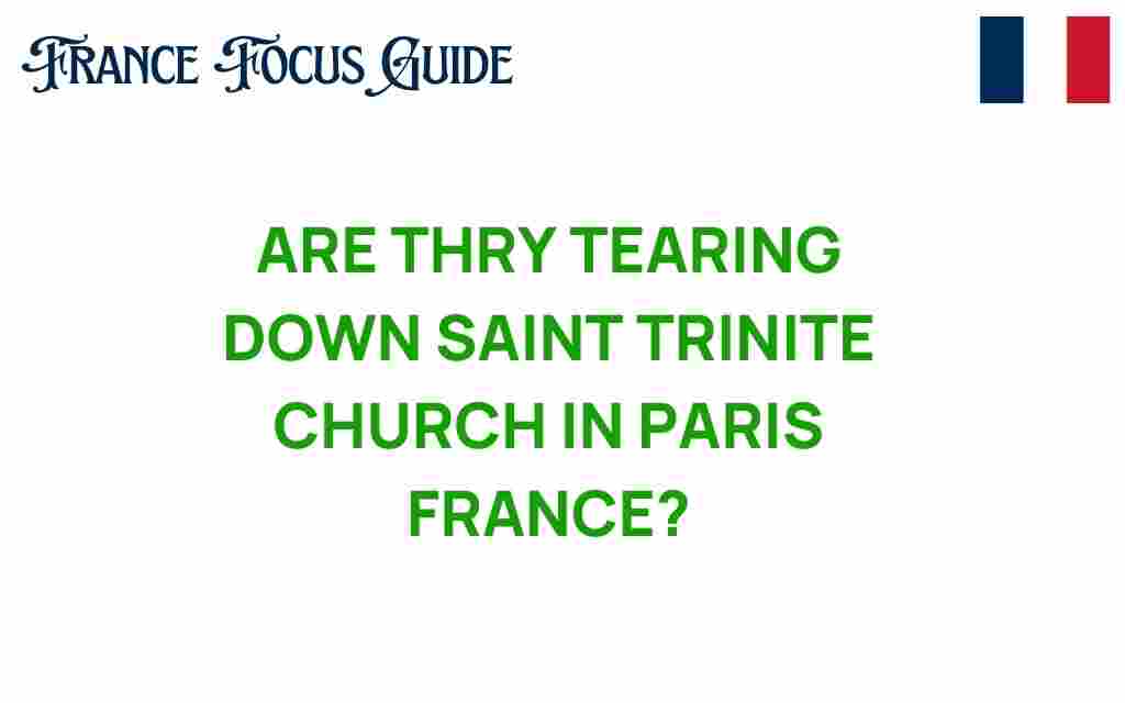 are-they-tearing-down-saint-trinite-church-paris