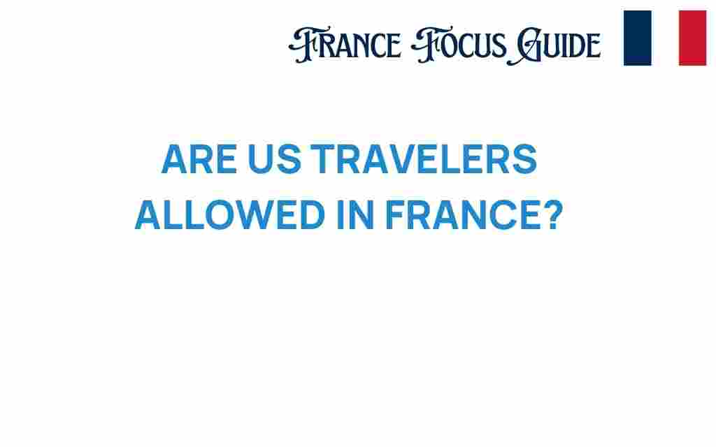 are-us-travelers-allowed-in-france
