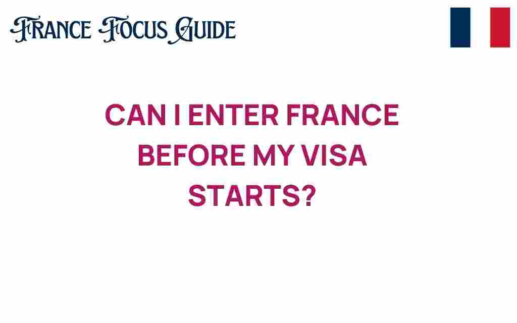 can-i-enter-france-before-my-visa-starts