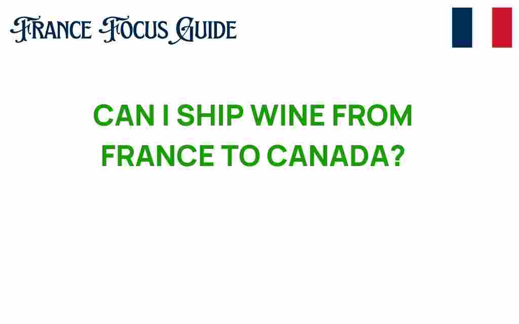 can-i-ship-wine-from-france-to-canada