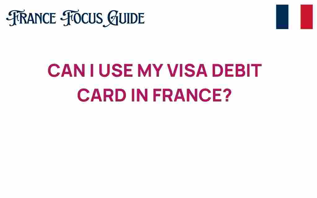 can-i-use-my-visa-debit-card-in-france