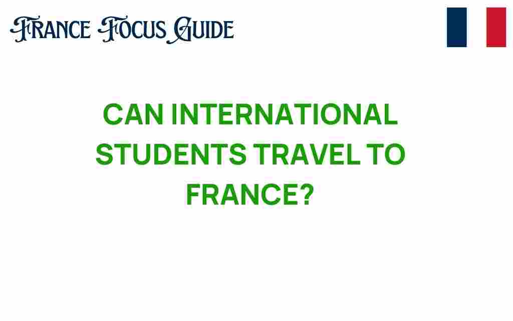 can-international-students-travel-to-france