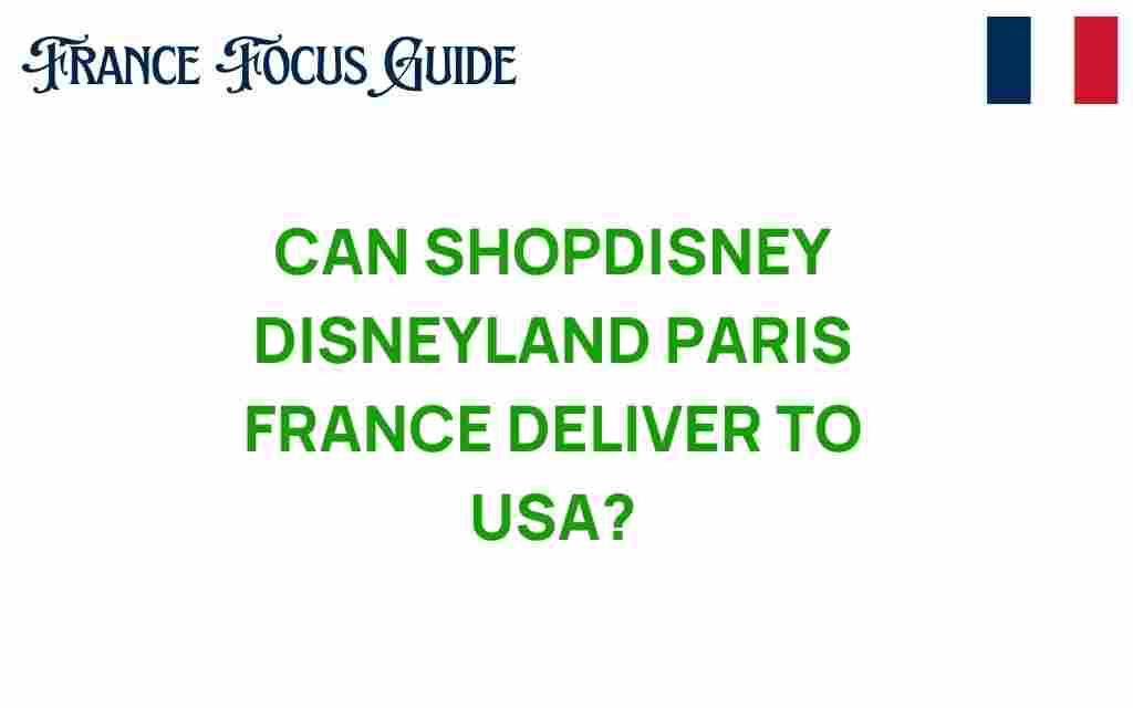 can-shopdisney-disneyland-paris-france-deliver-usa