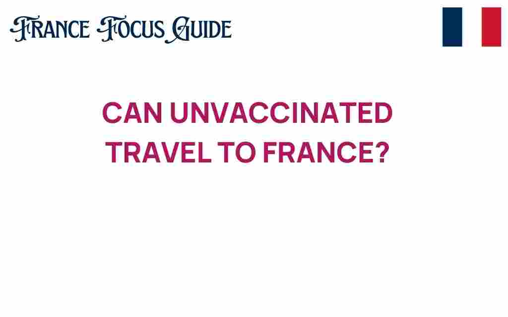 can-unvaccinated-travel-france