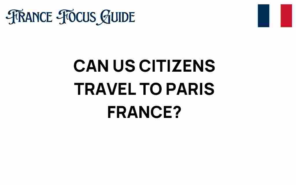 can-us-citizens-travel-to-paris-france