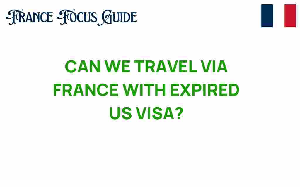 can-we-travel-via-france-expired-us-visa