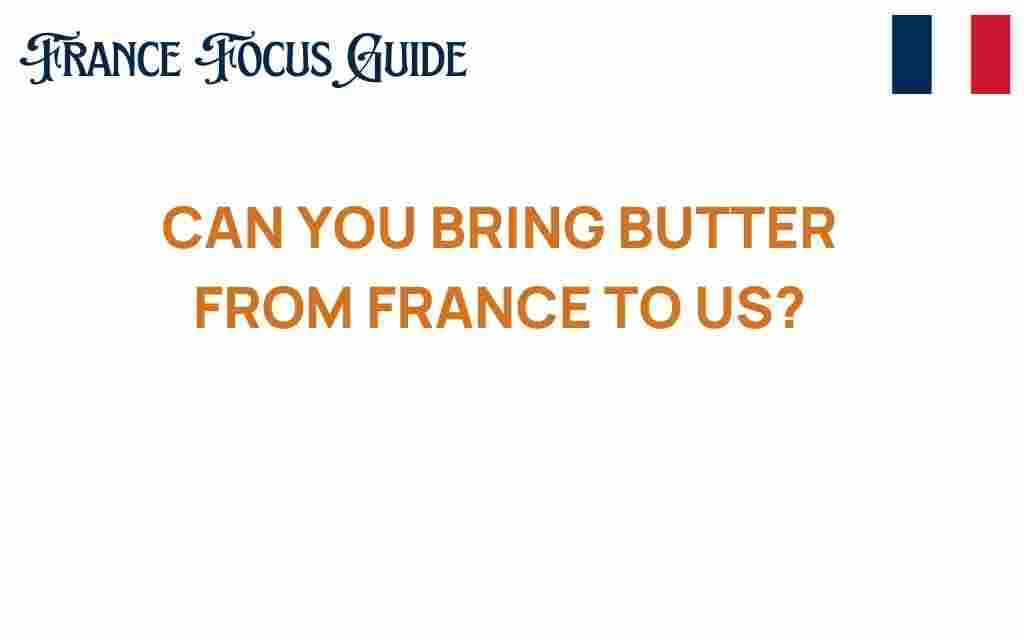 can-you-bring-butter-from-france-to-us