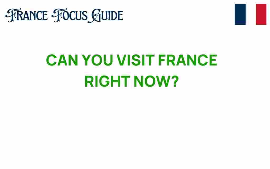 can-you-visit-france-right-now