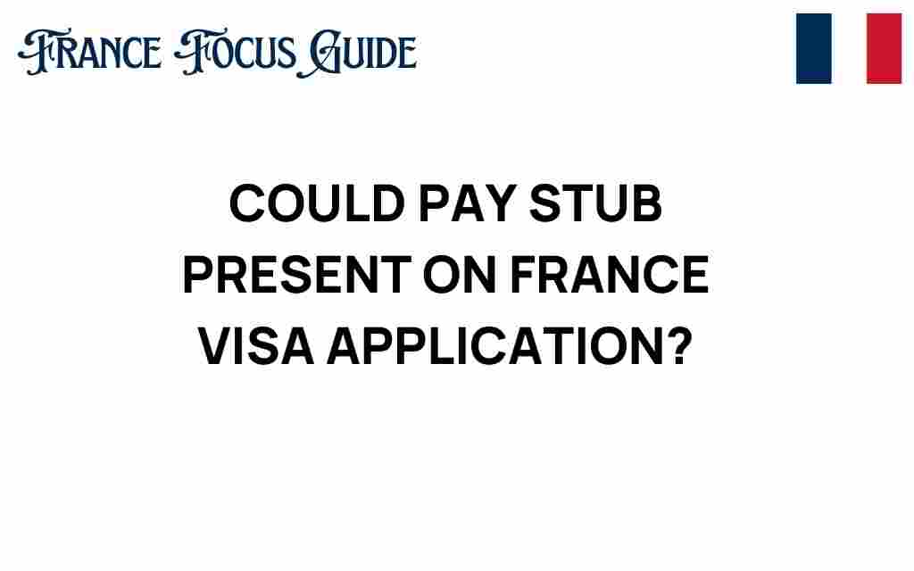 can-pay-stub-france-visa-application