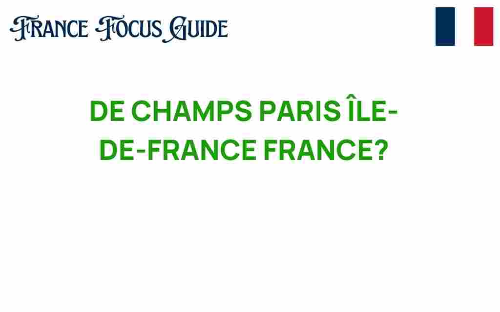 de-champs-paris-ile-de-france