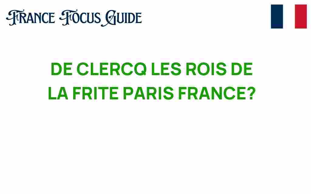 de-clercq-kings-of-frites-paris