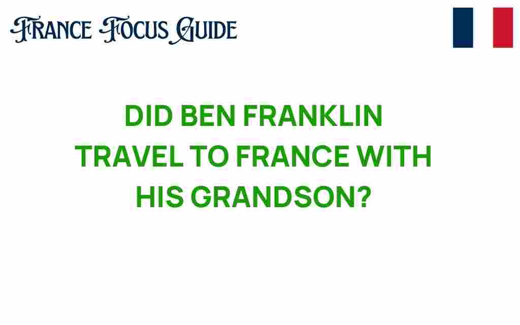 did-ben-franklin-travel-france-grandson