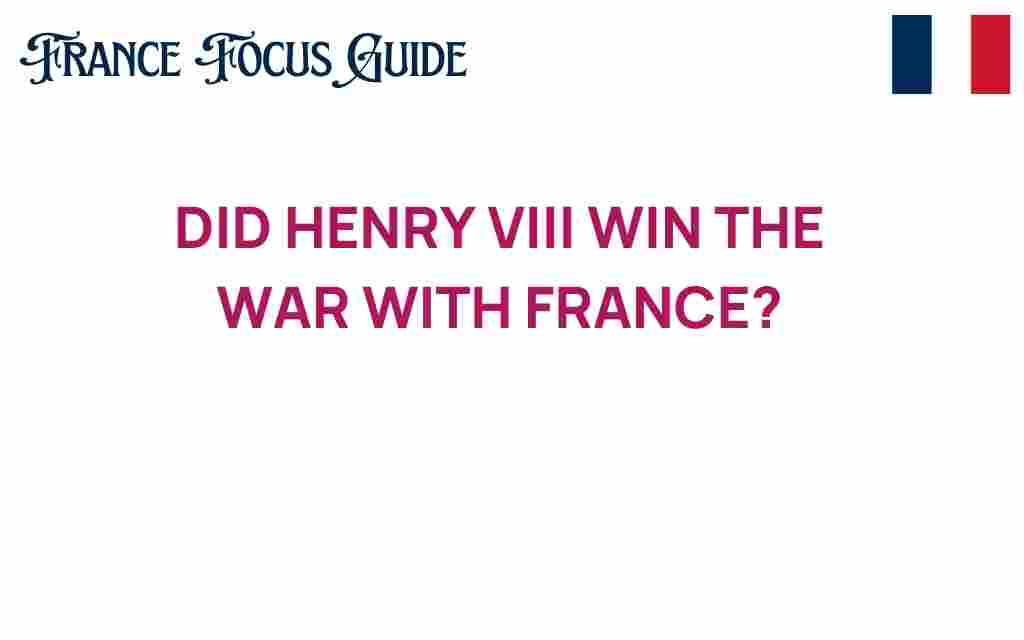 did-henry-viii-win-the-war-with-france