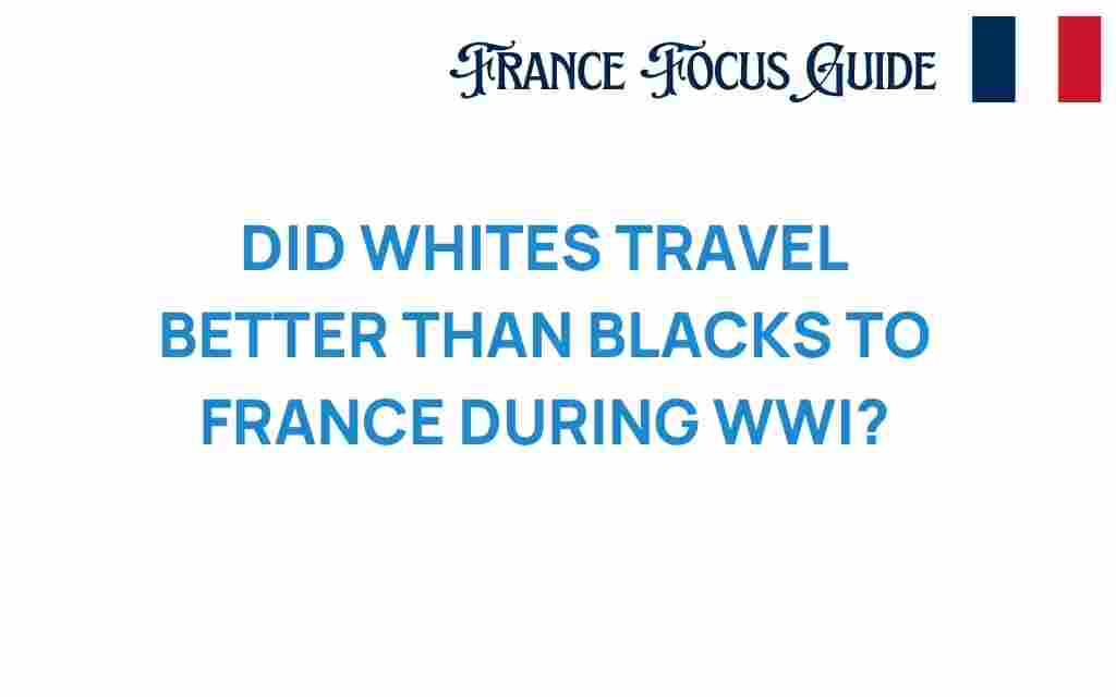 did-whites-travel-better-than-blacks-to-france-wwi