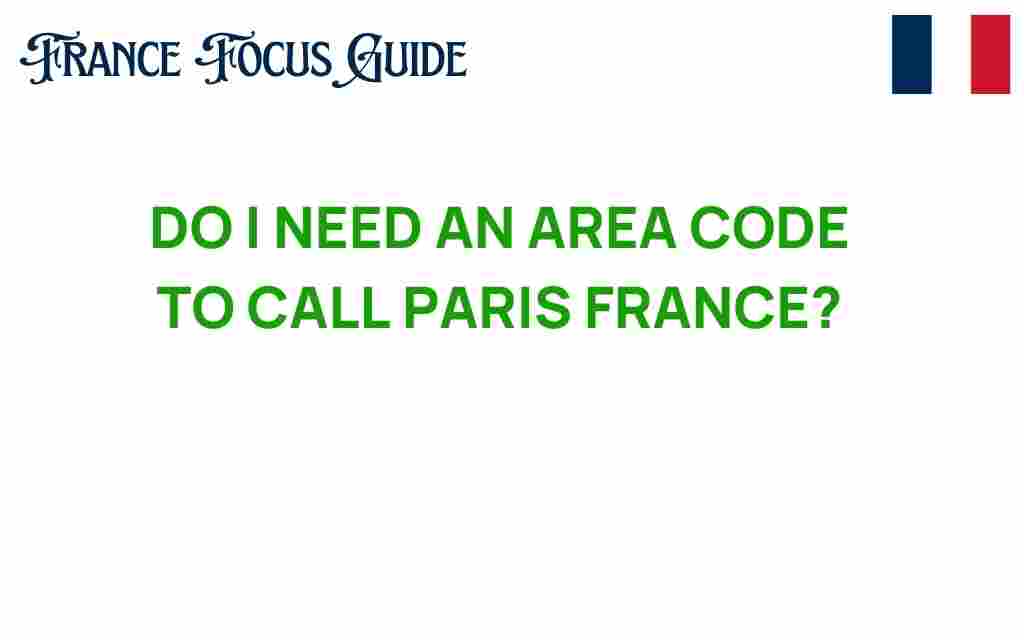 do-i-need-an-area-code-to-call-paris