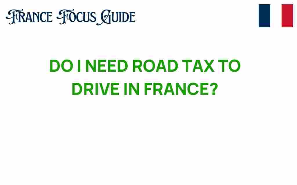 do-i-need-road-tax-to-drive-in-france