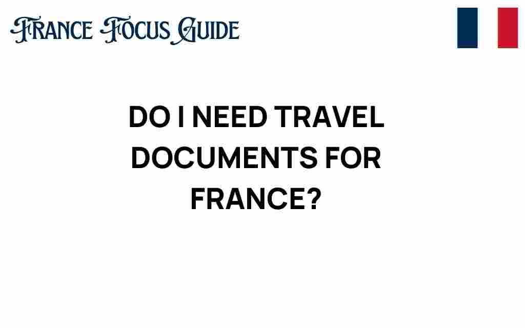 do-i-need-travel-documents-france