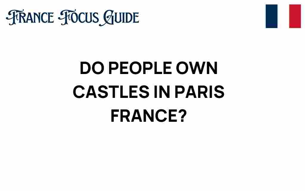 do-people-own-castles-in-paris-france