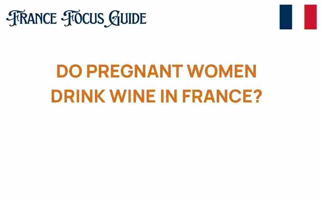 do-pregnant-women-drink-wine-france