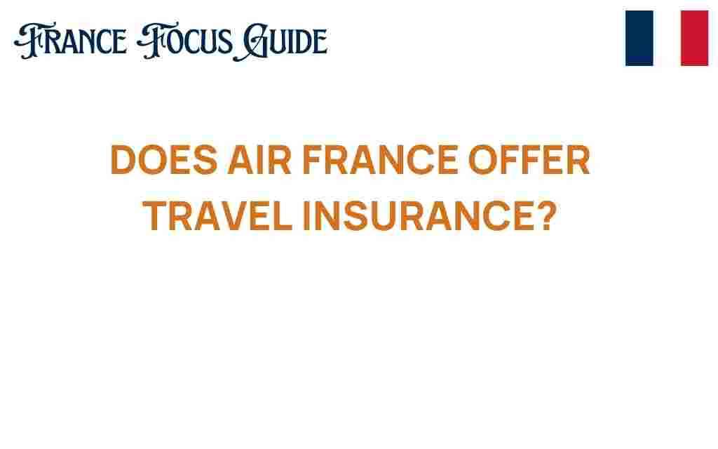 does-air-france-offer-travel-insurance