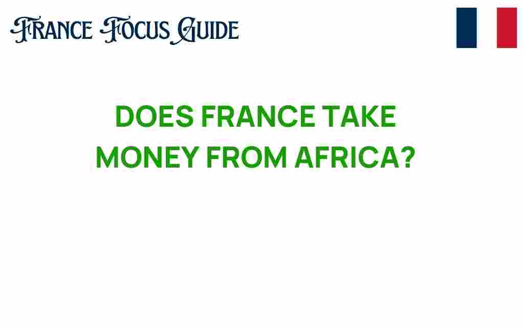 does-france-take-money-from-africa