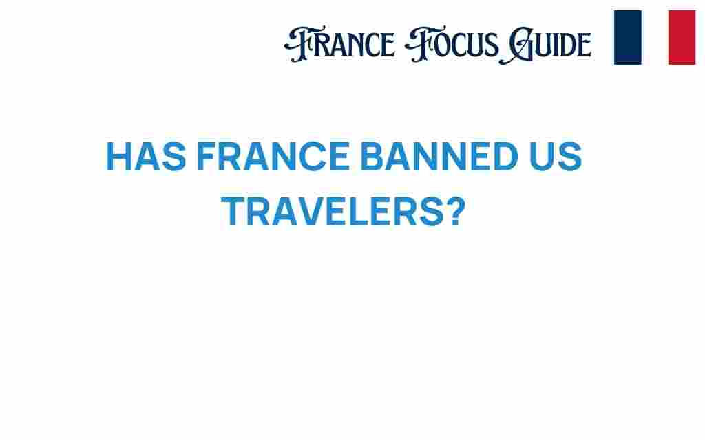 has-france-banned-us-travelers