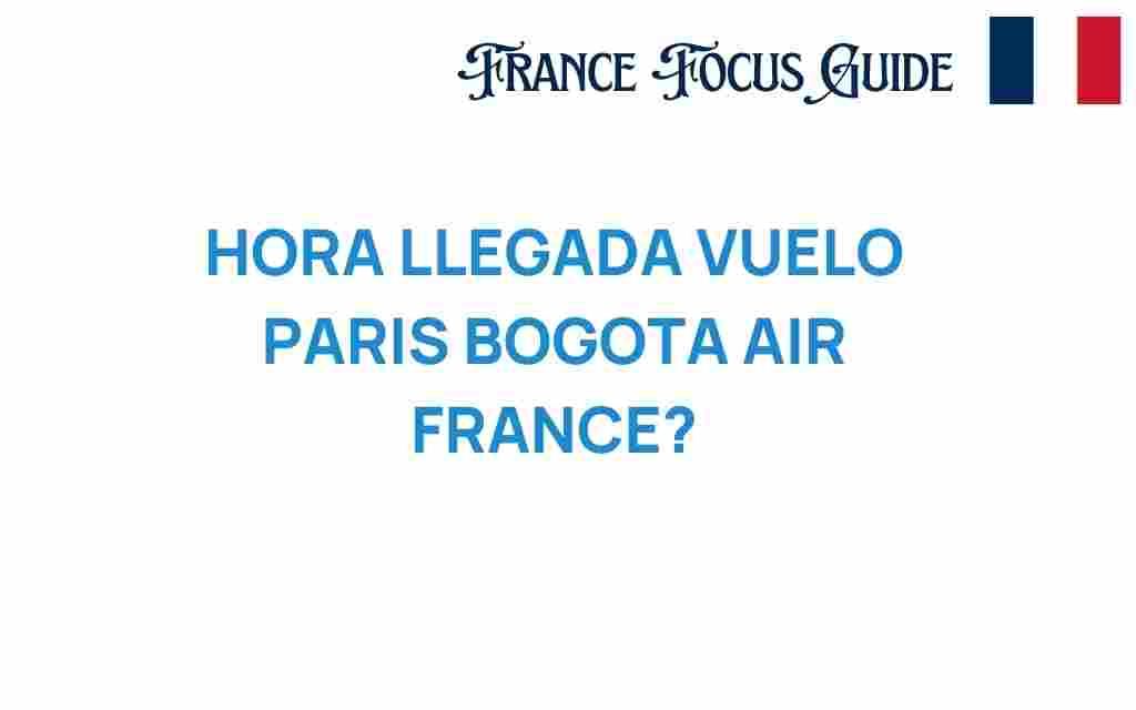 hora-llegada-vuelo-paris-bogota-air-france