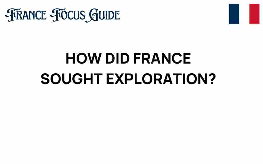 how-france-sought-exploration
