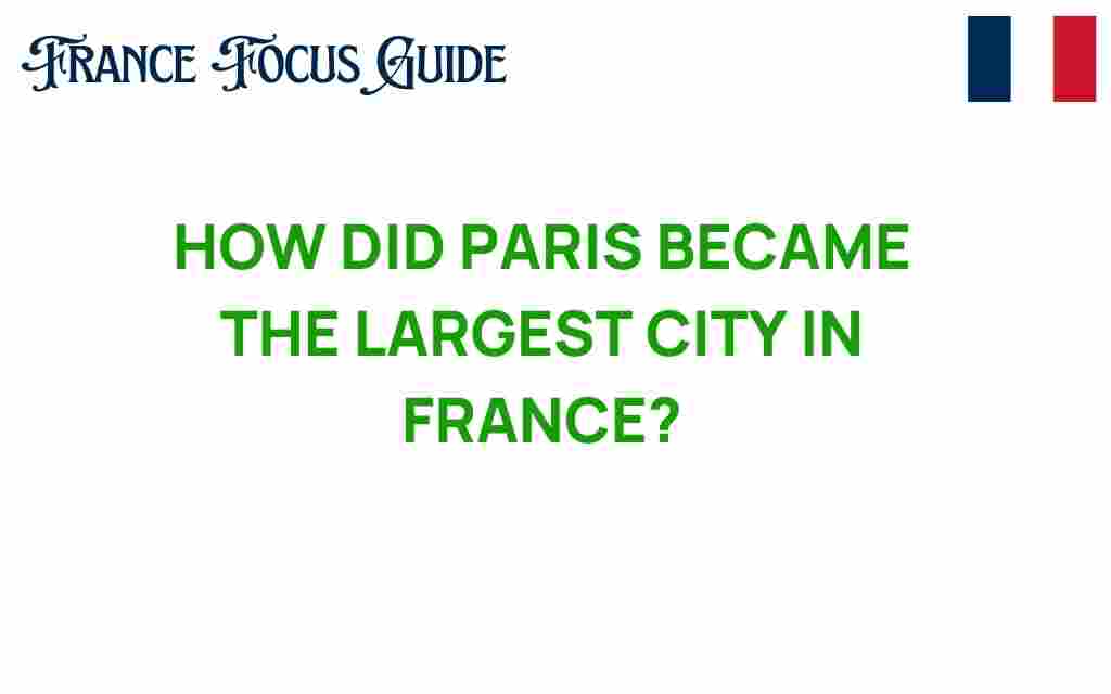 how-paris-became-largest-city-france