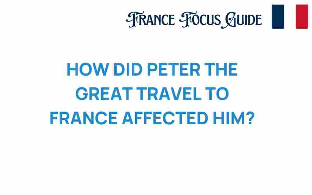 how-peter-the-great-travel-to-france