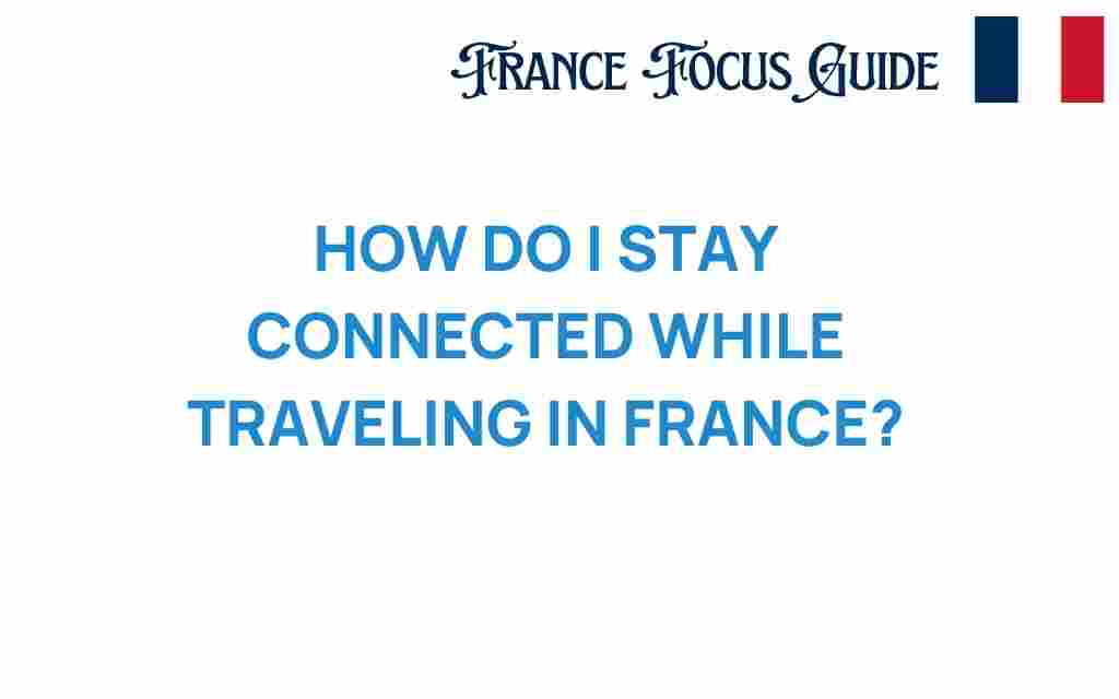 stay-connected-while-traveling-in-france