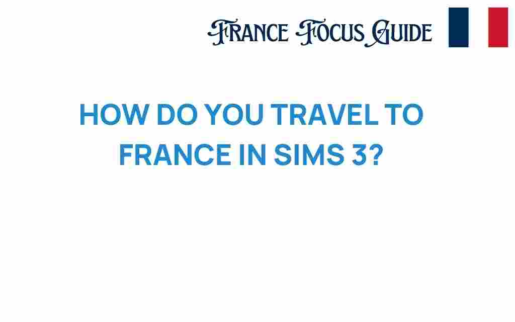 travel-to-france-sims-3