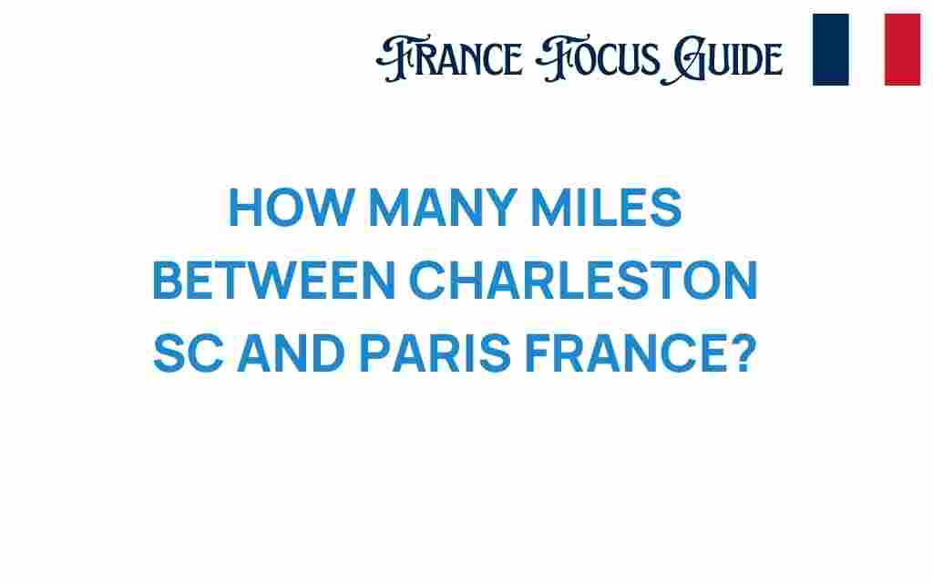 miles-between-charleston-sc-and-paris-france