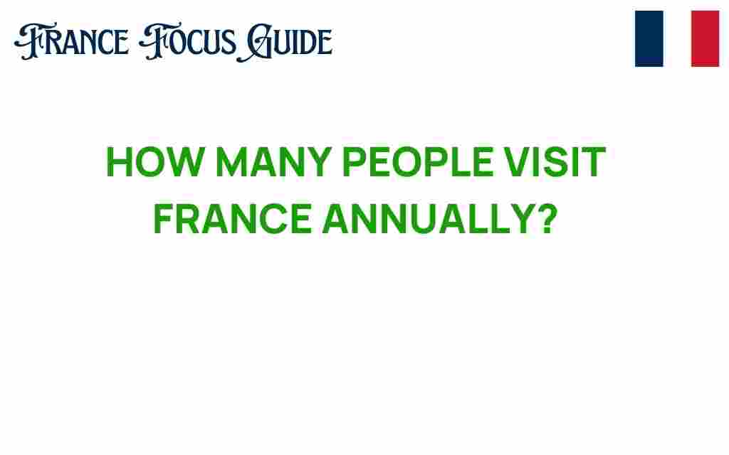 how-many-people-visit-france-annually