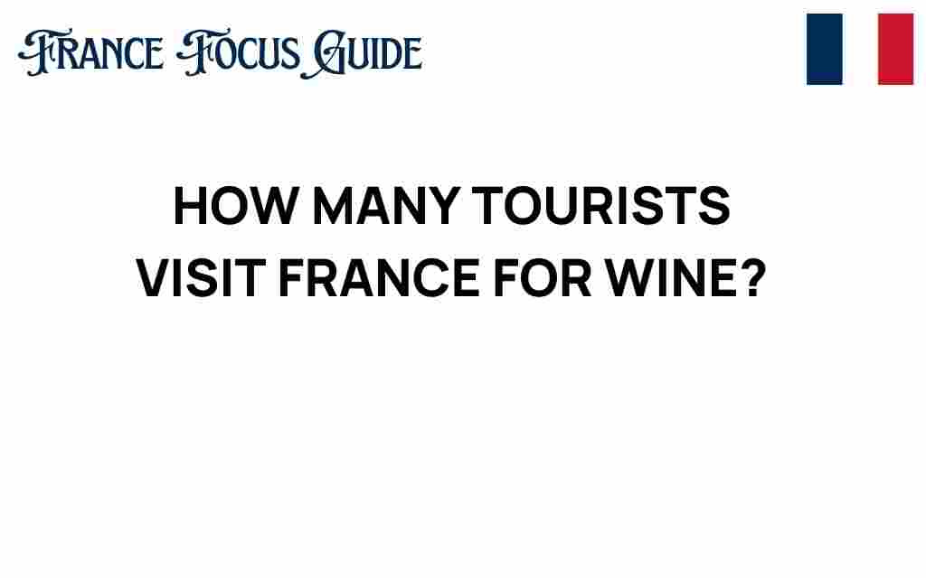 how-many-tourists-visit-france-for-wine