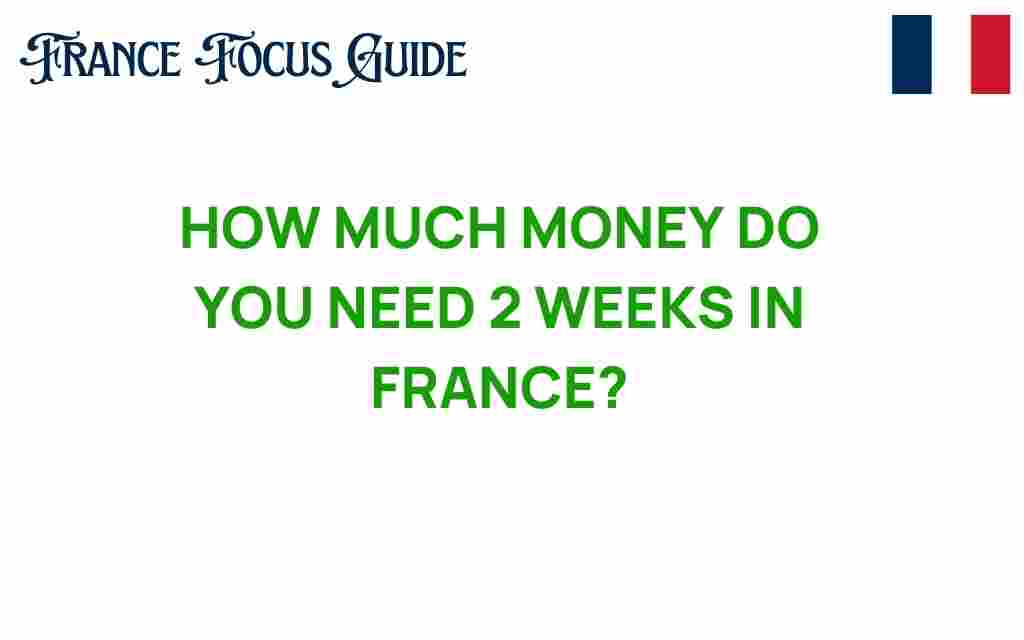 how-much-money-do-you-need-2-weeks-in-france