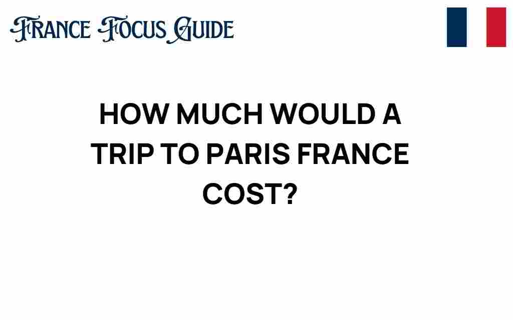 how-much-trip-to-paris-france-cost