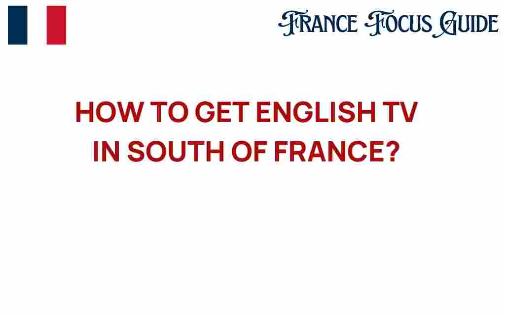 unlocking-english-tv-south-france