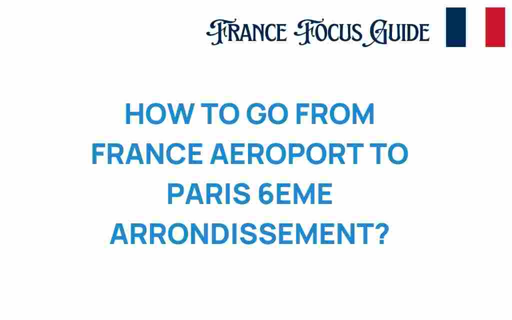 france-airport-to-paris-6eme-arrondissement