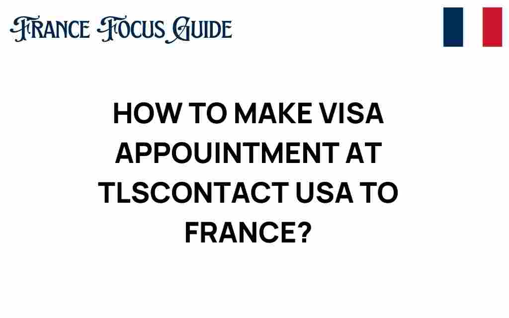 make-visa-appointment-tlscontact-usa-france