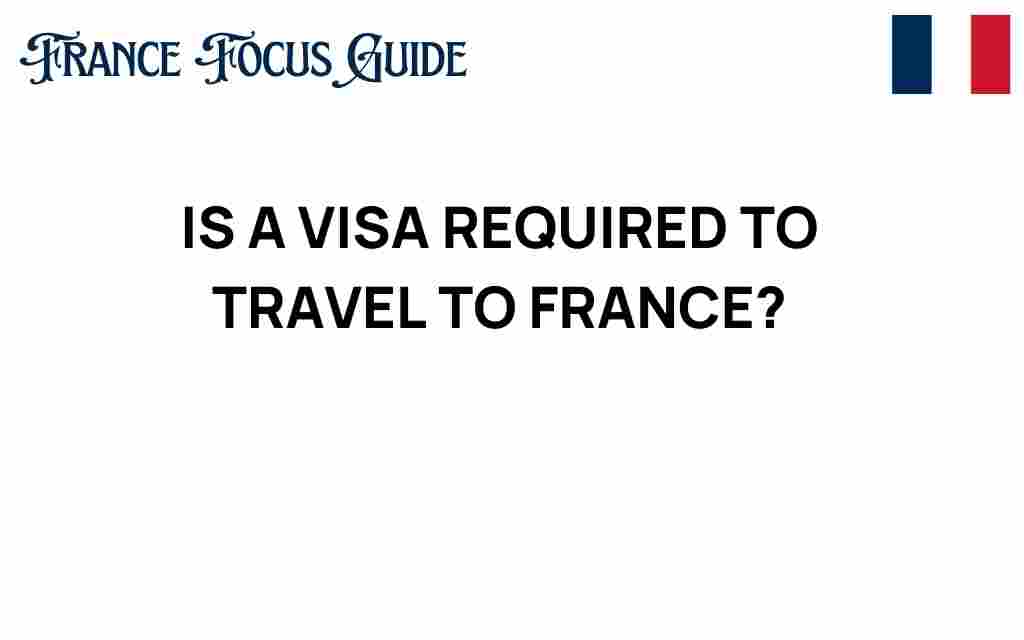 is-a-visa-required-to-travel-to-france