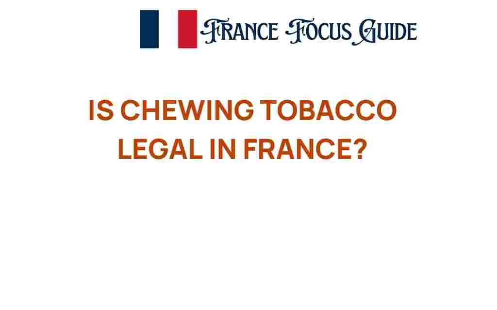 is-chewing-tobacco-legal-in-france