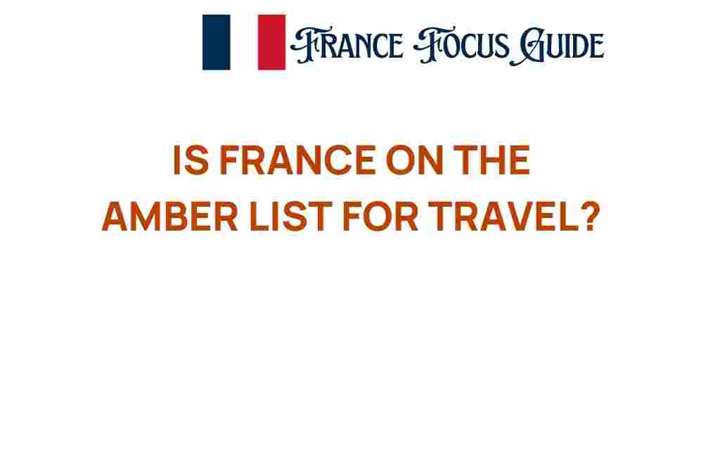 is-france-on-the-amber-list-for-travel