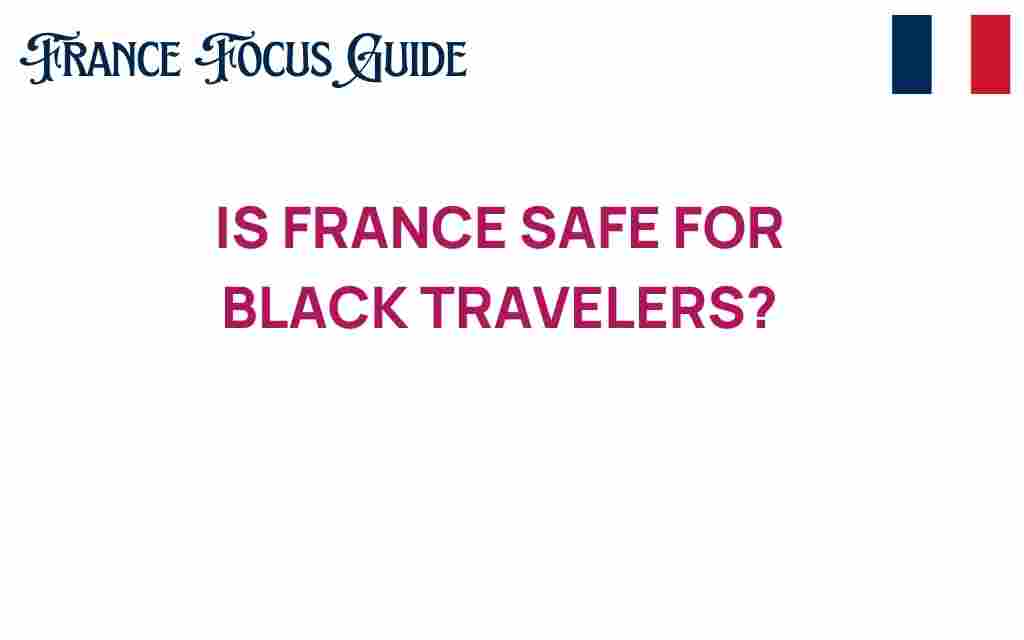 is-france-safe-for-black-travelers