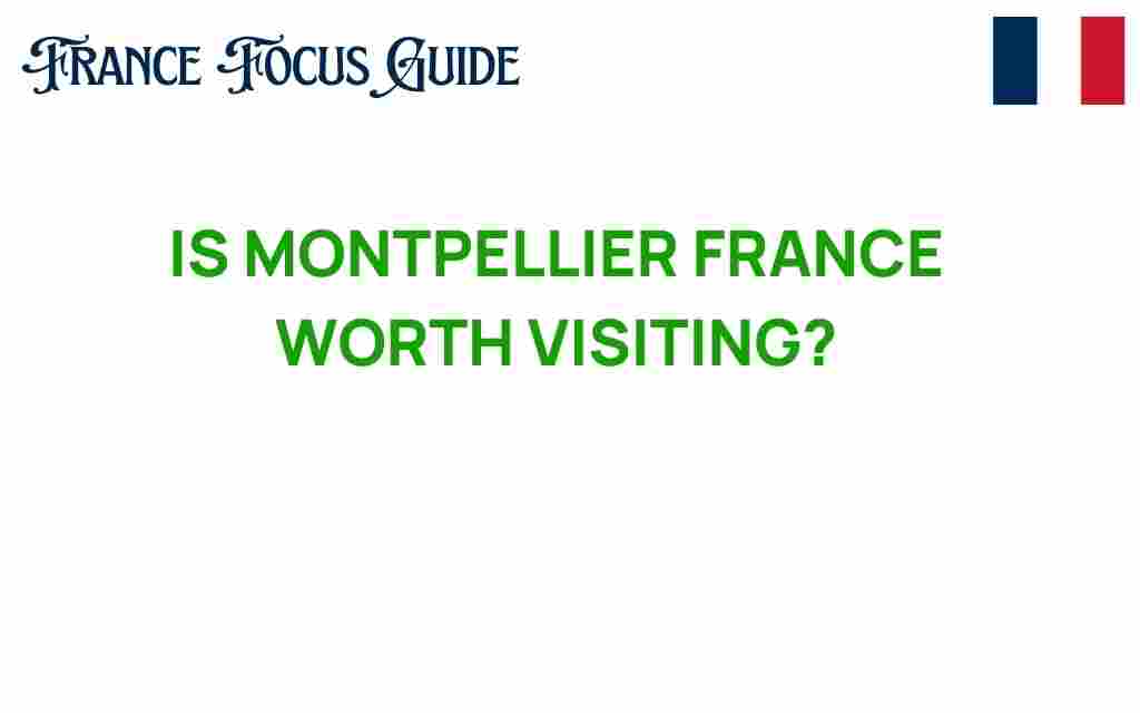 is-montpellier-france-worth-visiting