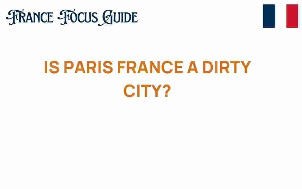 is-paris-france-dirty-city