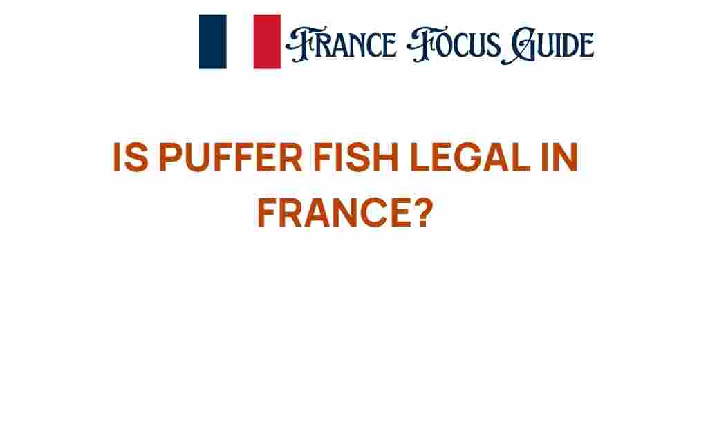 is-puffer-fish-legal-in-france